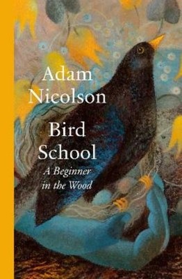 Adam Nicolson Bird School (Hardback) (UK IMPORT)