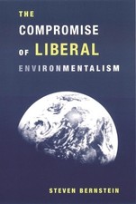 Steven Bernstei The Compromise of Liberal Env...