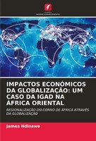 Impactos EconÓMicos DA GlobalizaÇÃO: UM Caso DA Igad NA ÁFrica Oriental Ndinawe
