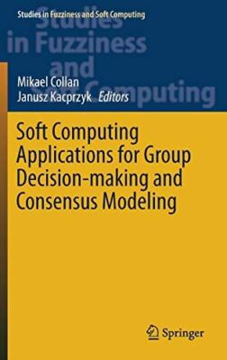 Soft Computing Applications for Group Decision-making and (2017)