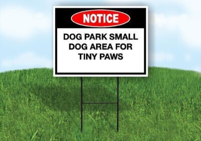 Notice Dog Park Small Dog Area Tiny Paws 18 in x24 in Yard Road Sign w/ Stand
