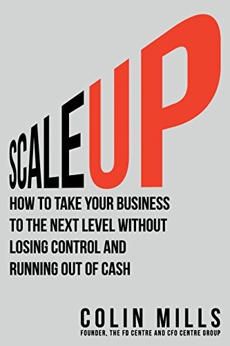 Scale Up: How to Take Your Business To the Next Level Without Lo