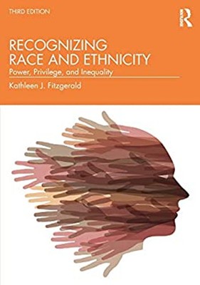 Recognizing Race and Ethnicity : Power, Privilege, and Inequality