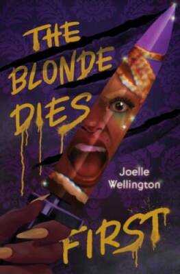 The Blonde Dies First - Hardcover By Wellington, Joelle - VERY GOOD