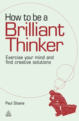 How to Be a Brilliant Thinker | Exercise Your Mind and Find Creative Solutions