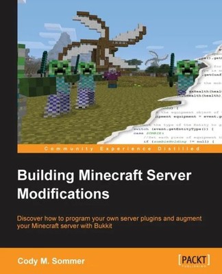 Building Minecraft Server Modifications Cody M. Sommer Packt Publ