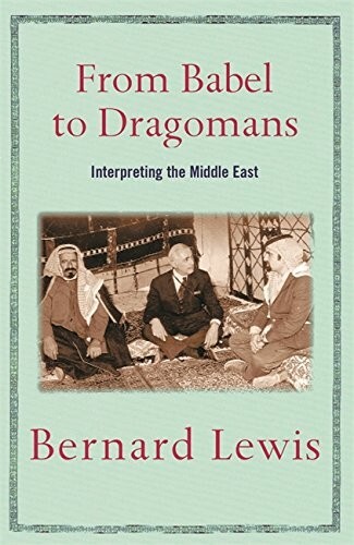 From Babel to Dragomans by Bernard Lewis Interpreting the Middle East Book New