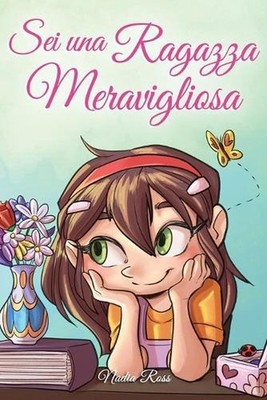 Sei una Ragazza Meravigliosa: Una raccolta di Storie Ispiratrici su coraggio, am