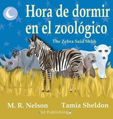 Hora de Dormir en el Zoolgico/ The Zebra Said Shhh (Bilingual English Spanish Ed