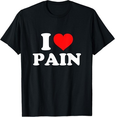 I Love Pain T-Shirt