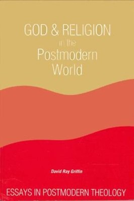 God and Religion in the Postmodern World : Essays in Postmodern T