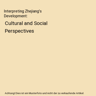 Interpreting Zhejiang's Development: Cultural and Social Perspectives, Lixu Chen