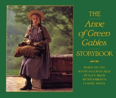 The Anne of Green Gables Storybook: Based on the Kevin Sullivan Film of Lucy