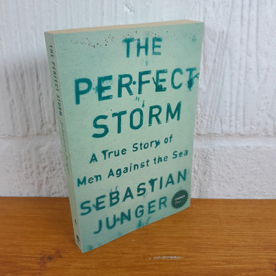 The Perfect Storm: A True Story of Man Against the Sea   Sebastian Junger