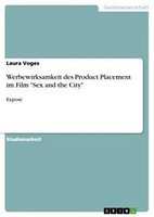 "Werbewirksamkeit Des Product Placement Im Film \"Sex And The City\" Laura Voges"