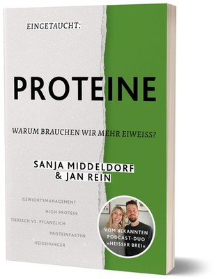Eingetaucht: Proteine Warum brauchen wir mehr Eiweiß? von Sanja Middeldorf un...