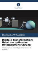 Christian Baya Diakileke | Digitale Transformation: Hebel Zur Optimalen...