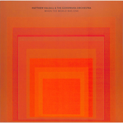 Matthew Halsall & The Gondwana Orchestra / WHEN THE WORLD WAS ONE (2LP) / Gondw
