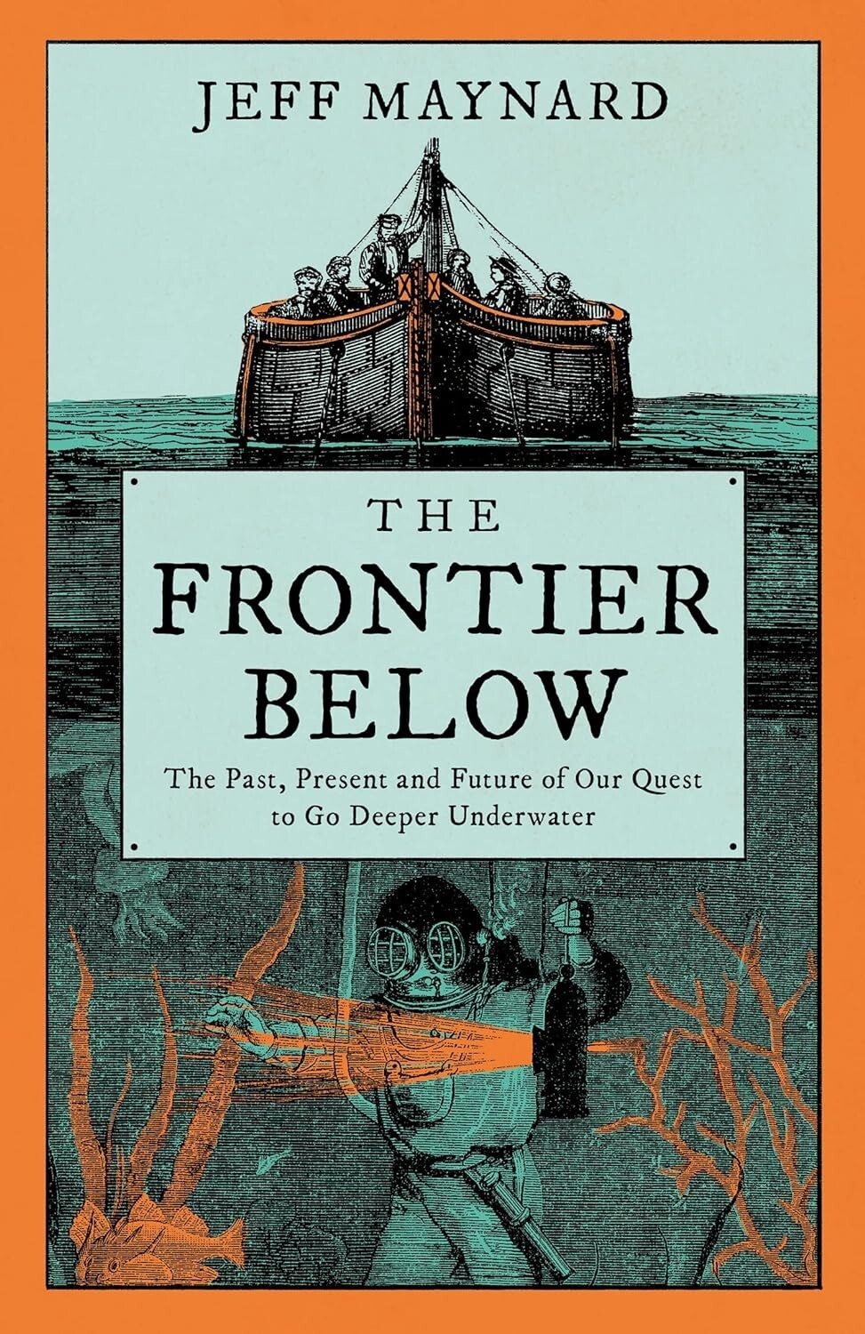 The Frontier Below: The Past, Present and Future of Our Quest to Go Deeper Under