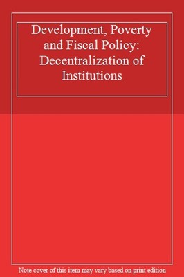 Development, Poverty and Fiscal Policy: Decentralization of Inst