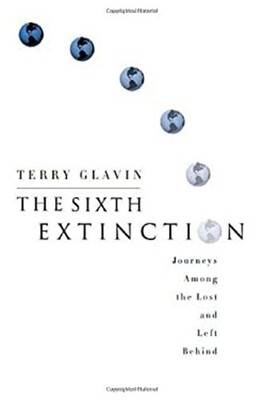 The Sixth Extinction : Journeys among the Lost and Left Behind Te