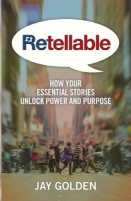 Retellable: How Your Essential Stories Unlock Power and Purpose - GOOD