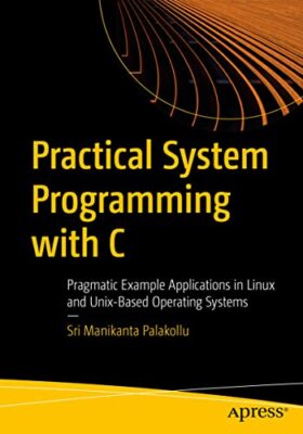 Palakollu - Practical System Programming with C   Pragmatic Example Ap - X555z