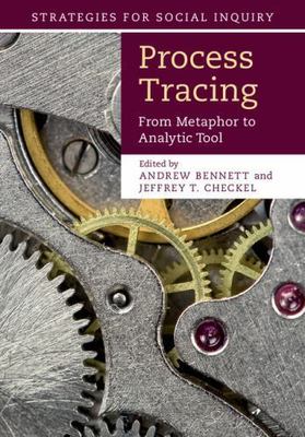 Process Tracing From Metaphor to Analytic Tool Bennett Checkel Hardback