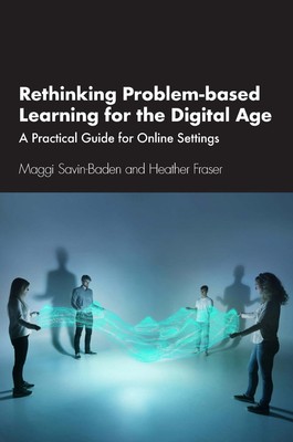 Rethinking Problem-based Learning for the Digital Age: A Practical Guide for Onl