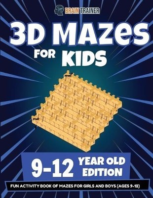 Brain Trainer 3D Mazes For Kids - 9-12 Year Old Edition - Fun Activi (Paperback)