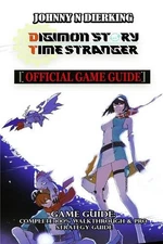 Digimon Story Time Stranger Game Guide: Complete 100% walkthrough & Pro strategy