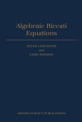 Algebraic Riccati Equations by Peter Lancaster, Leiba Rodman - 9780198537953