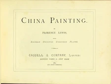 FLORENCE LEWIS / CHINA PAINTING With sixteen original coloured plates 1st 1883