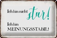 Schild Blech 30X20Cm - Made In Germany - Spruch Bin Nicht Stur Meinungsstabil Me