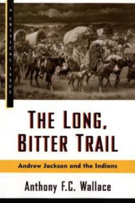 The Long, Bitter Trail: Andrew Jackson and th- 9780809015528, paperback, Wallace