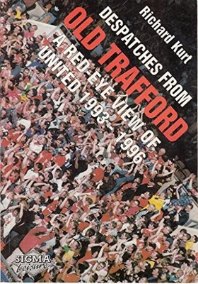 Despatches from Old Trafford: Red-eye..., Kurt, Richard