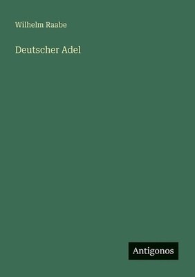 Deutscher Adel by Wilhelm Raabe (German) Paperback Book