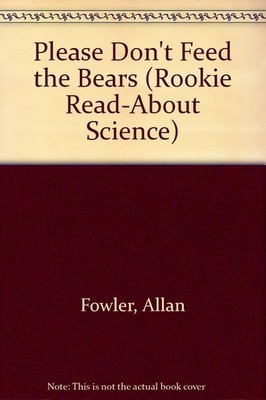 Please Don't Feed the Bears (Rookie Read-About Science) - Fowler, Allan - Ac...