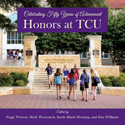 Celebrating Fifty Years of Achievement: Honors at TCU - Hardback NEW Watson, Peg