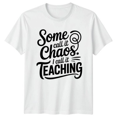 Some Call It Chaos I T-Shirt Sarkastisch Lehrer Bildung Geschenk für Sie und Ihn