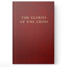 The Glories Of The Cross by A. C. Dixon, Hardcover (The Gospel Hour, 1962) *NEW*