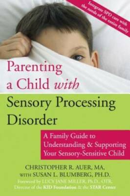 Parenting a Child with Sensory Processing Disorder: A Family Guide to Und - GOOD