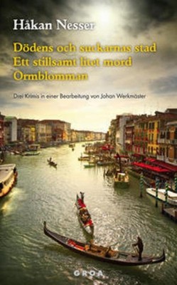 Dödens och suckarnas stad / Ett stillsamt litet mord / Ormblomman Håkan Nesser