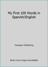 My First 100 Words in Spanish/English by Parragon Publishing