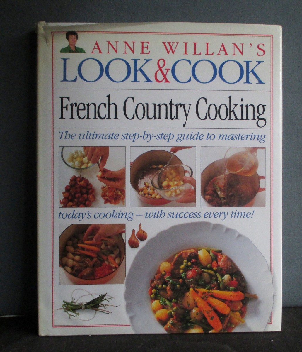 French Country Cookery (Anne Willan’s Look & Cook) French Country Cookery (Anne Willan's Look & Cook) first edition