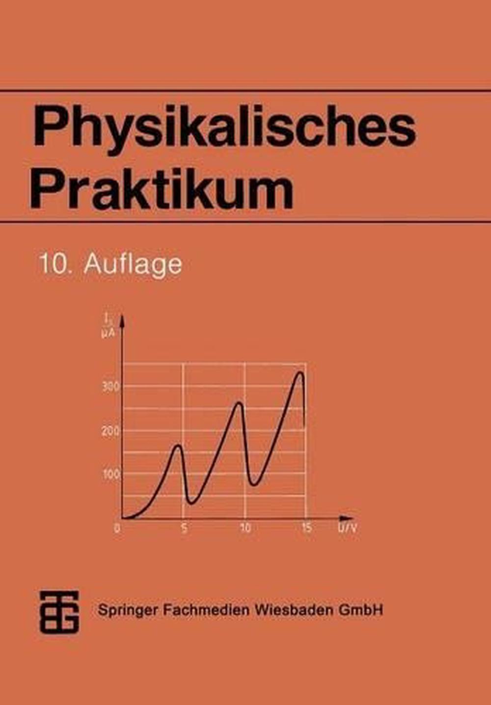 Physikalisches Praktikum Uni Tübingen Physikalisches Praktikum by Prof. Dr. rer. nat. habil. Dieter Geschke