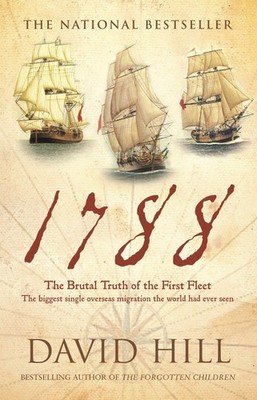 1788: The Brutal Truth of the First Fleet - paperback Hill, David
