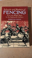 Schools and Masters of Fencing From the Middle Ages to the Eighteenth Century PB