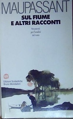 Maupassant ÜBER DEN FLUSS UND ANDERE GESCHICHTEN Schulausgaben Bruno Mondadori 1992