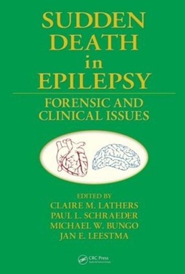 Sudden Death in Epilepsy: Forensic and Clinical Issues by Claire M. Lathers (Eng